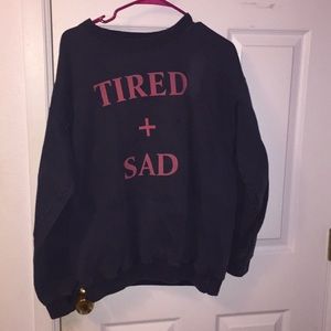 Tired and Sad pullover
